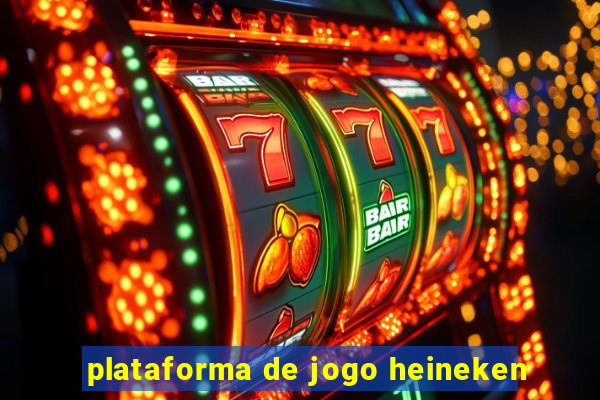 plataforma de jogo heineken